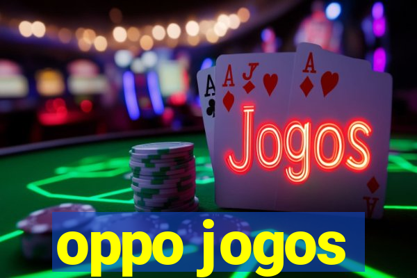 oppo jogos